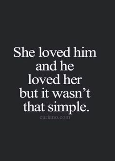 the quote she loved him and he loved her but it was not that simple