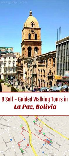 a map with the words 8 self guided walking tours in la paz, bolivia