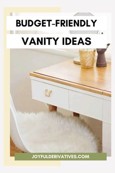 a white desk with the words budget - friendly vanity ideas on it