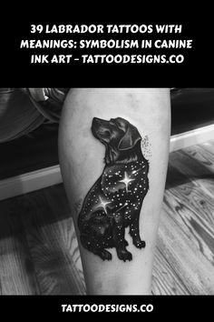 Leg tattoo of a cosmic-themed dog silhouette filled with stars and stardust on a person seated with a wooden floor in the background. Black Lab Traditional Tattoo, Dog Tattoo, Star Tattoos, Black Lab, Canine Companions