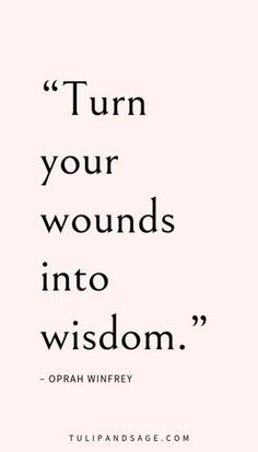 a quote from opah winfry about turn your wounds into wisdom