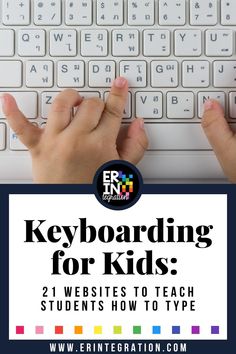 two hands typing on a keyboard with the title keyboarding for kids 21 website to teach students how to type