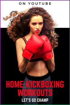 a woman wearing boxing gloves with the words home kickboxing workouts let's go champ