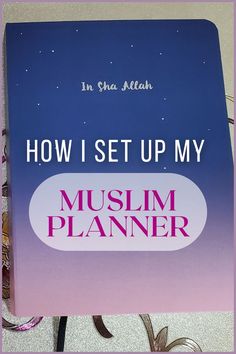 a pink and blue book with the words how i set up my muslim planner on it