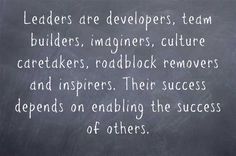 a blackboard with white writing that says leaders are developers, team builders, imaginers, culture caremakers, roadblock removers and inspirers