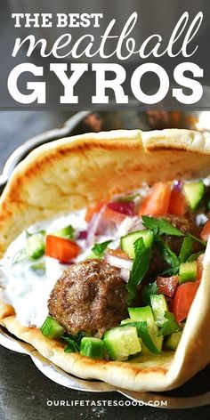 the best meatball gyros with vegetables and sour cream in pita bread