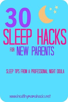 the words 30 sleep hacks for new parents sleep tips from a professional night doula