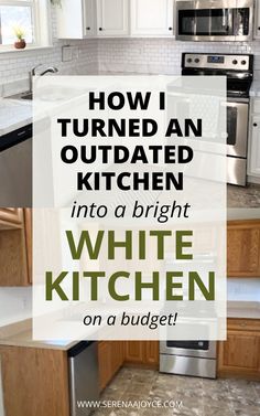 a white kitchen with the words how i turned an outdated kitchen into a bright white kitchen on a budget