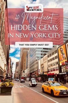 a yellow taxi cab driving down a street next to tall buildings with text overlay reading 20 magnificent hidden gems in new york city that you simply must see