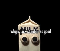 a milk carton with two eyes on it and the words milk is jack stauber so good