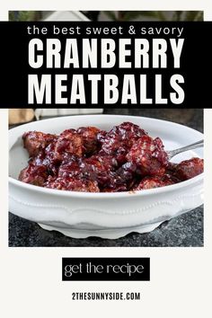 the best sweet and savory cranberry meatballs are in this recipe