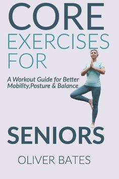 the book cover for core exercises for seniors, with an image of a woman doing yoga