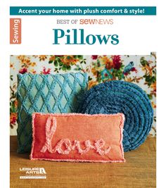 two pillows with the word love written on them and one pillow that says best of sew