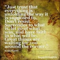 a quote with the words just trust that everything is unfolding the way it is supposed to