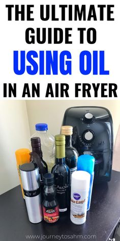 the ultimate guide to using oil in an air fryer