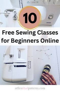 sewing machine with text overlay that reads 10 free sewing classes for beginners online