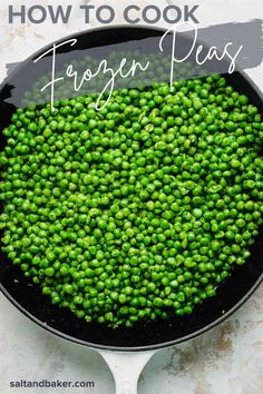 peas in a skillet with the words how to cook frozen peas on top and below