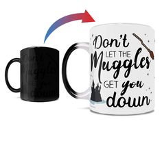 a black and white mug with the words don't let the muggles get you down