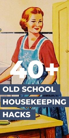 an old school house keeping hacks with the words 40 + old school house keeping hacks