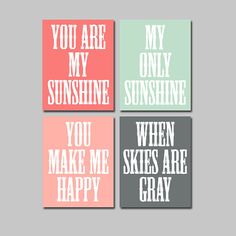 four prints with the words you are my sunshine, you make me gray and pink