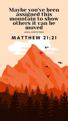 a poster with the words, maybe you've been assigned this mountain to show others it can be moved