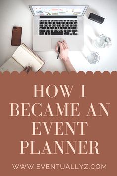 a person writing on a laptop with the words how i become an event planner above it