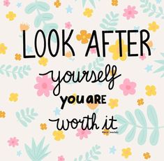 the words look after yourself you are worth it