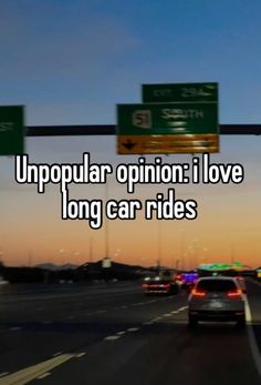 a car driving down a highway with the words uppopular opinion i love long car rides