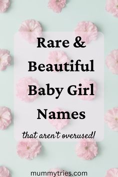 pink flowers with the words rare and beautiful baby girl names