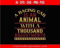 A racing car is an animal with a thousand adjustments Print Ready Editable T-Shirt SVG Design! Dubai Cars