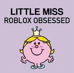 a pink cartoon character with a crown on it's head and the words little miss rob