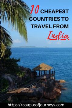 an island with palm trees and the words 10 cheapest countries to travel from linden