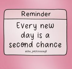 a pink background with a sign that says reminder every new day is a second chance