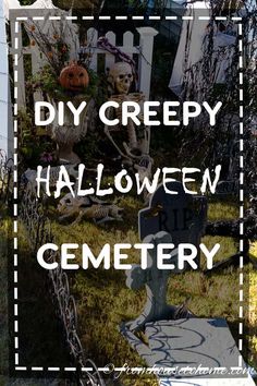 a cemetery with halloween decorations and the words diy creepy halloween cemetery written in white