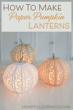 three paper pumpkins with the text how to make paper pumpkin lanterns