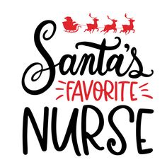 santa's favorite nurse is written in red and black ink on a white background