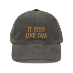 It Feels Like Fall Embroidered Hat, Fall Accessories Corduroy Hat, Granola Girl Hat Fall Aesthetic Outdoorsy Gifts Camping Hat Downtown Girl Our "It feels like fall" corduroy embroidered hat is perfect for fall activities, visiting the pumpkin patch, outdoor hikes, reading on the porch, or for gifting a fall loving friend!  With a vintage vibe, gold colored thread,  and an adjustable back strap it's sure to be a new favorite accessory! * Q U I C K * F A C T S * * 100% cotton corduroy * Unstructu Casual Cotton Hat For Fall, Adjustable Flat Bill Baseball Cap For Fall, Trendy Corduroy Hat, Cotton Hats For Outdoor Fall Activities, Cotton Cap For Fall, Fall Cotton Hat With Curved Brim, Cotton Hat With Curved Brim For Fall, Curved Brim Cotton Hat For Fall, Winter Cotton Snapback Hat