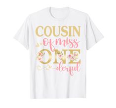 a white t - shirt with gold lettering that says, cousin omiss one dout