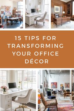 an office with lots of furniture in it and the words 15 tips for transforming your office decor