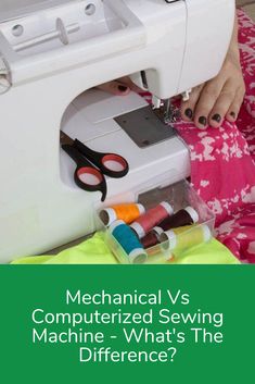 a woman using a sewing machine with the words mechanical vs computerized sewing machine what's the difference?