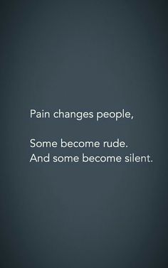 Pain changes people Pain Changes People, Lonliness Quotes, Really Deep Quotes, Quotes That Describe Me, Thought Quotes, Deep Thought, People Quotes, Deep Quotes, Deep Thought Quotes