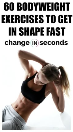 a woman is doing exercises to get in shape fast with the text, 60 bodyweight exercises