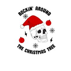 a skull wearing a santa hat with the words rockin'around the christmas tree