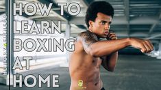 a shirtless man leaning on a pole with the words how to learn boxing at home