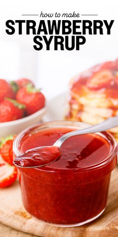 homemade strawberry syrup in a jar with strawberries on the side and text overlay reading how to make strawberry syrup