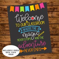 a sign that says welcome to our classroom where the magic never stops and the adventure never ends