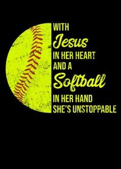 a softball with jesus in her heart and a softball in her hand she's unstopable