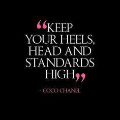 a quote that says keep your heels, head and standards high coco chanel on it