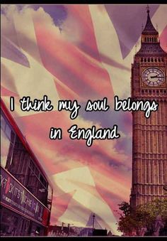 the big ben clock tower in london with text that reads i think my soul belongs in england