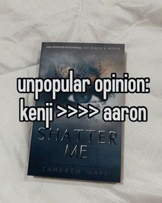 a book with the title'unpopular opinion keni / > > > > aaron shattered me '